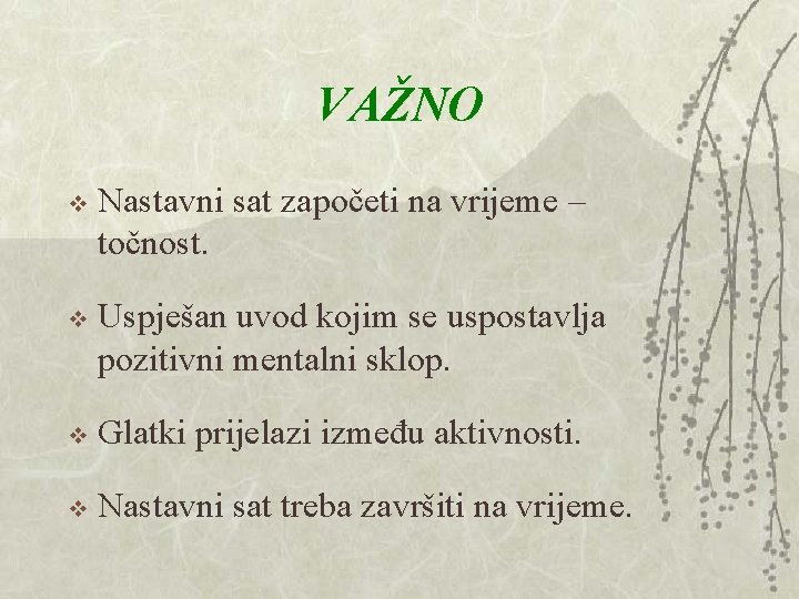 VAŽNO v Nastavni sat započeti na vrijeme – točnost. v Uspješan uvod kojim se VAŽNO v Nastavni sat započeti na vrijeme – točnost. v Uspješan uvod kojim se