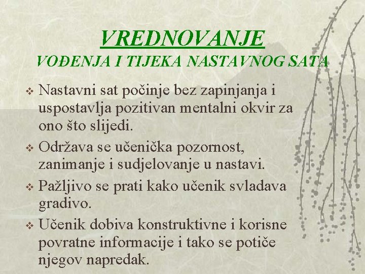 VREDNOVANJE VOĐENJA I TIJEKA NASTAVNOG SATA Nastavni sat počinje bez zapinjanja i uspostavlja pozitivan VREDNOVANJE VOĐENJA I TIJEKA NASTAVNOG SATA Nastavni sat počinje bez zapinjanja i uspostavlja pozitivan