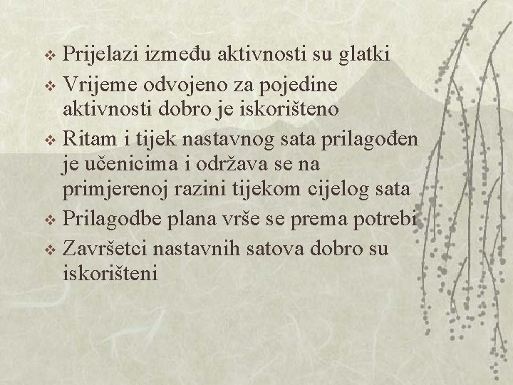 Prijelazi između aktivnosti su glatki v Vrijeme odvojeno za pojedine aktivnosti dobro je iskorišteno Prijelazi između aktivnosti su glatki v Vrijeme odvojeno za pojedine aktivnosti dobro je iskorišteno