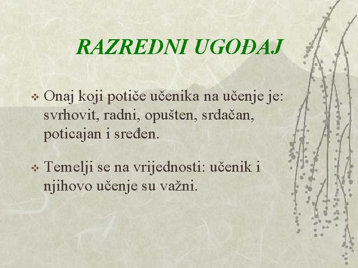 RAZREDNI UGOĐAJ v Onaj koji potiče učenika na učenje je: svrhovit, radni, opušten, srdačan, RAZREDNI UGOĐAJ v Onaj koji potiče učenika na učenje je: svrhovit, radni, opušten, srdačan,