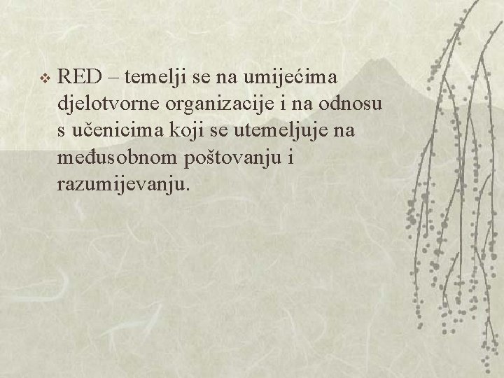 v RED – temelji se na umijećima djelotvorne organizacije i na odnosu s učenicima v RED – temelji se na umijećima djelotvorne organizacije i na odnosu s učenicima