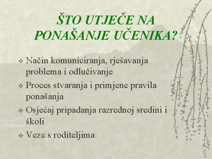 ŠTO UTJEČE NA PONAŠANJE UČENIKA? Način komuniciranja, rješavanja problema i odlučivanje v Proces stvaranja ŠTO UTJEČE NA PONAŠANJE UČENIKA? Način komuniciranja, rješavanja problema i odlučivanje v Proces stvaranja