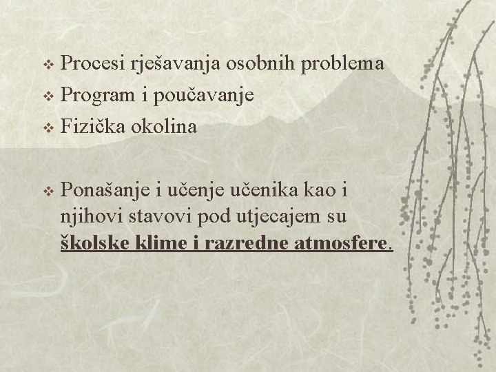 Procesi rješavanja osobnih problema v Program i poučavanje v Fizička okolina v v Ponašanje Procesi rješavanja osobnih problema v Program i poučavanje v Fizička okolina v v Ponašanje