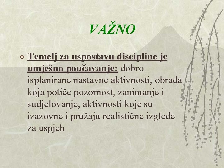 VAŽNO v Temelj za uspostavu discipline je umješno poučavanje: dobro isplanirane nastavne aktivnosti, obrada VAŽNO v Temelj za uspostavu discipline je umješno poučavanje: dobro isplanirane nastavne aktivnosti, obrada
