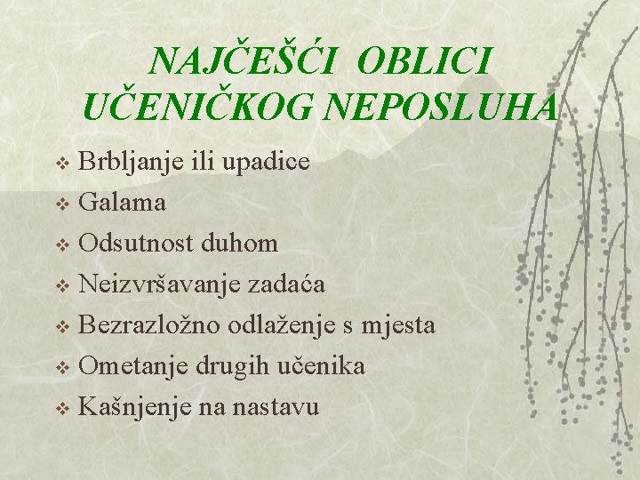 NAJČEŠĆI OBLICI UČENIČKOG NEPOSLUHA Brbljanje ili upadice v Galama v Odsutnost duhom v Neizvršavanje NAJČEŠĆI OBLICI UČENIČKOG NEPOSLUHA Brbljanje ili upadice v Galama v Odsutnost duhom v Neizvršavanje