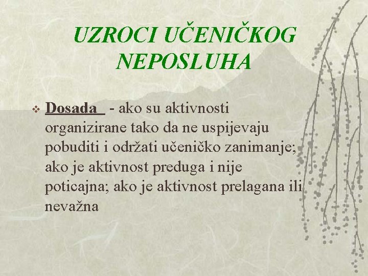 UZROCI UČENIČKOG NEPOSLUHA v Dosada - ako su aktivnosti organizirane tako da ne uspijevaju UZROCI UČENIČKOG NEPOSLUHA v Dosada - ako su aktivnosti organizirane tako da ne uspijevaju