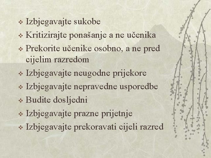 Izbjegavajte sukobe v Kritizirajte ponašanje a ne učenika v Prekorite učenike osobno, a ne Izbjegavajte sukobe v Kritizirajte ponašanje a ne učenika v Prekorite učenike osobno, a ne
