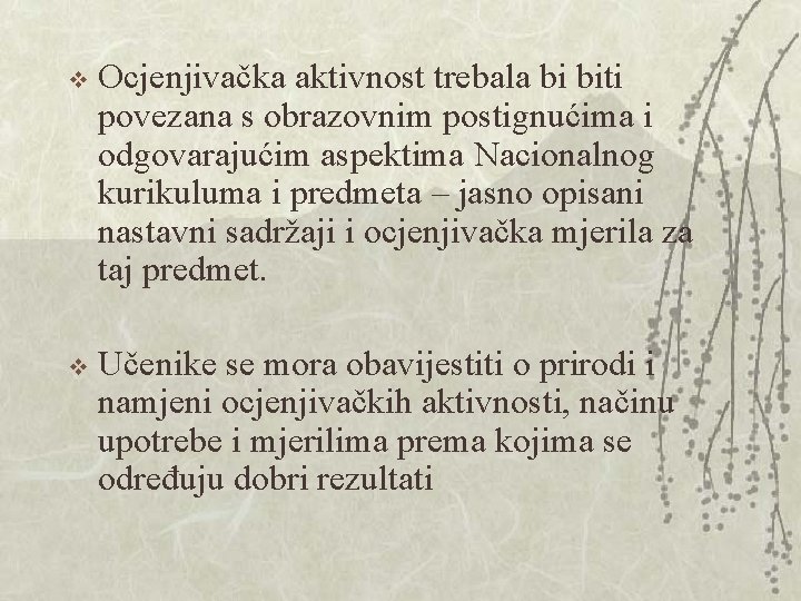 v Ocjenjivačka aktivnost trebala bi biti povezana s obrazovnim postignućima i odgovarajućim aspektima Nacionalnog v Ocjenjivačka aktivnost trebala bi biti povezana s obrazovnim postignućima i odgovarajućim aspektima Nacionalnog