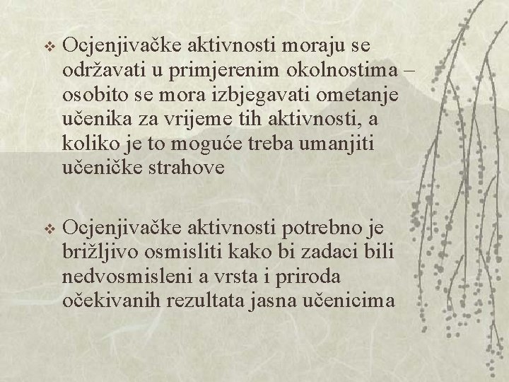 v Ocjenjivačke aktivnosti moraju se održavati u primjerenim okolnostima – osobito se mora izbjegavati v Ocjenjivačke aktivnosti moraju se održavati u primjerenim okolnostima – osobito se mora izbjegavati