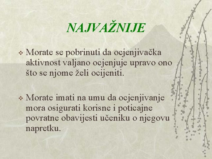 NAJVAŽNIJE v Morate se pobrinuti da ocjenjivačka aktivnost valjano ocjenjuje upravo ono što se NAJVAŽNIJE v Morate se pobrinuti da ocjenjivačka aktivnost valjano ocjenjuje upravo ono što se