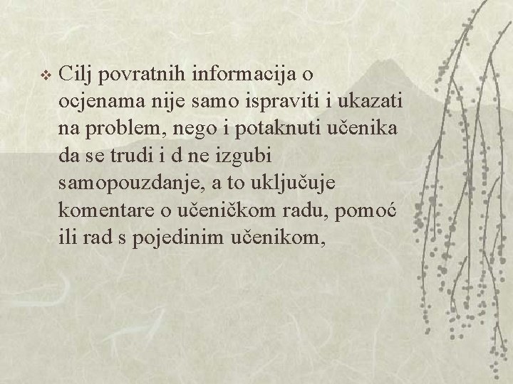 v Cilj povratnih informacija o ocjenama nije samo ispraviti i ukazati na problem, nego v Cilj povratnih informacija o ocjenama nije samo ispraviti i ukazati na problem, nego
