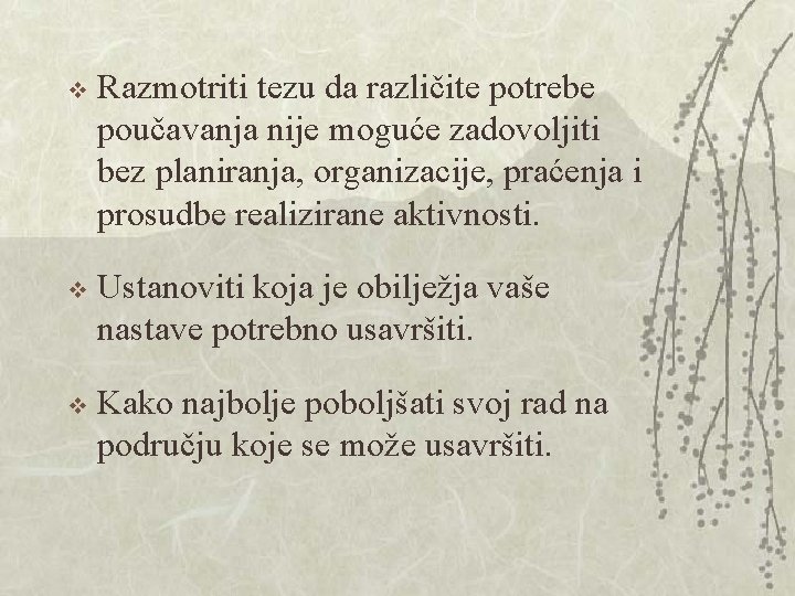 v Razmotriti tezu da različite potrebe poučavanja nije moguće zadovoljiti bez planiranja, organizacije, praćenja v Razmotriti tezu da različite potrebe poučavanja nije moguće zadovoljiti bez planiranja, organizacije, praćenja