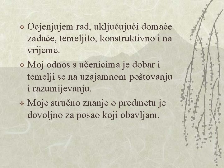 Ocjenjujem rad, uključujući domaće zadaće, temeljito, konstruktivno i na vrijeme. v Moj odnos s Ocjenjujem rad, uključujući domaće zadaće, temeljito, konstruktivno i na vrijeme. v Moj odnos s
