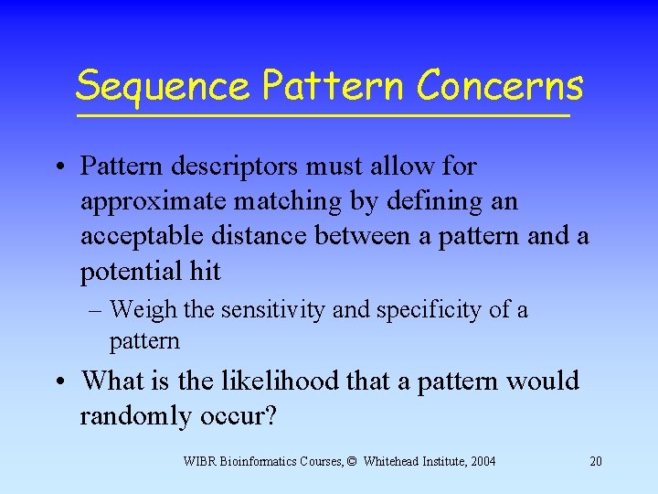 Sequence Pattern Concerns • Pattern descriptors must allow for approximate matching by defining an Sequence Pattern Concerns • Pattern descriptors must allow for approximate matching by defining an