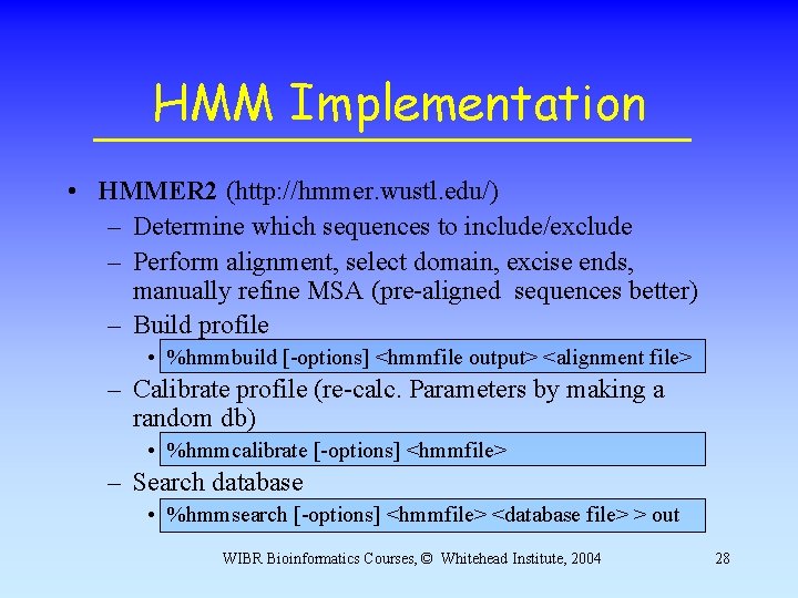 HMM Implementation • HMMER 2 (http: //hmmer. wustl. edu/) – Determine which sequences to HMM Implementation • HMMER 2 (http: //hmmer. wustl. edu/) – Determine which sequences to