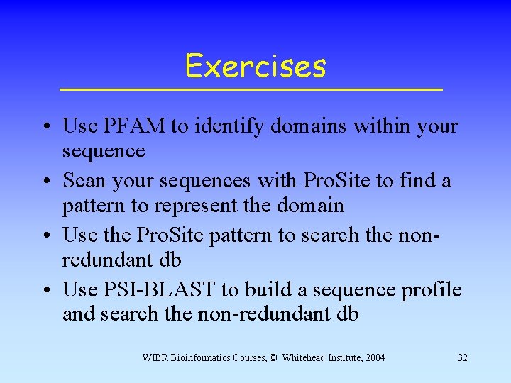 Exercises • Use PFAM to identify domains within your sequence • Scan your sequences Exercises • Use PFAM to identify domains within your sequence • Scan your sequences