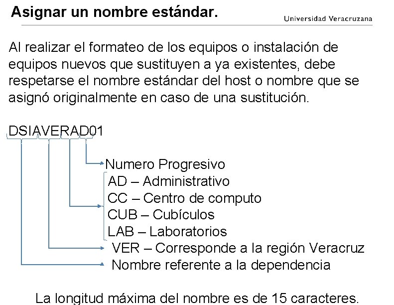 Asignar un nombre estándar. Al realizar el formateo de los equipos o instalación de Asignar un nombre estándar. Al realizar el formateo de los equipos o instalación de