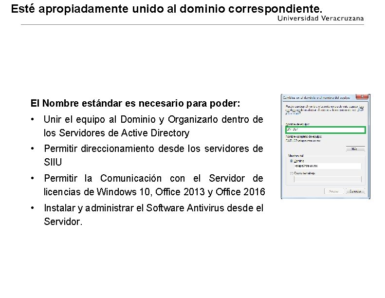 Esté apropiadamente unido al dominio correspondiente. El Nombre estándar es necesario para poder: • Esté apropiadamente unido al dominio correspondiente. El Nombre estándar es necesario para poder: •