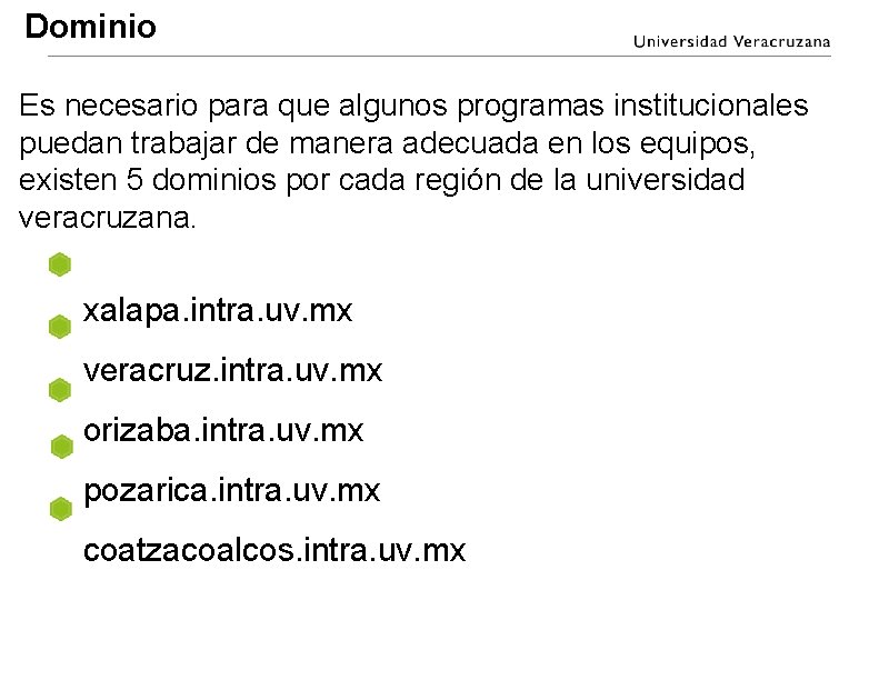 Dominio Es necesario para que algunos programas institucionales puedan trabajar de manera adecuada en Dominio Es necesario para que algunos programas institucionales puedan trabajar de manera adecuada en
