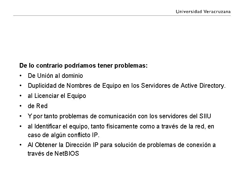 De lo contrario podríamos tener problemas: • De Unión al dominio • Duplicidad de De lo contrario podríamos tener problemas: • De Unión al dominio • Duplicidad de
