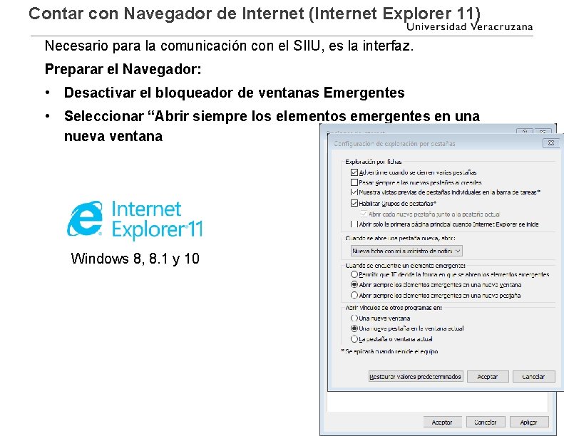 Contar con Navegador de Internet (Internet Explorer 11) Necesario para la comunicación con el Contar con Navegador de Internet (Internet Explorer 11) Necesario para la comunicación con el