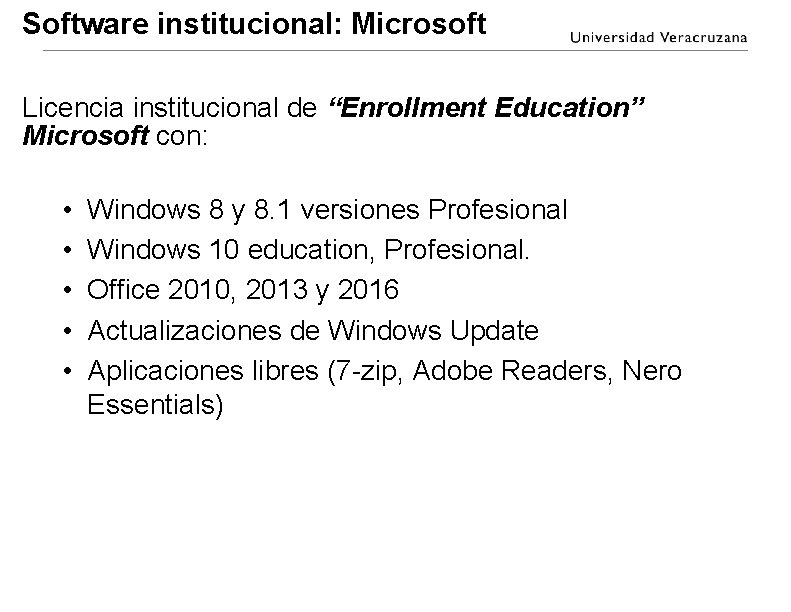 Software institucional: Microsoft Licencia institucional de “Enrollment Education” Microsoft con: • • • Windows Software institucional: Microsoft Licencia institucional de “Enrollment Education” Microsoft con: • • • Windows