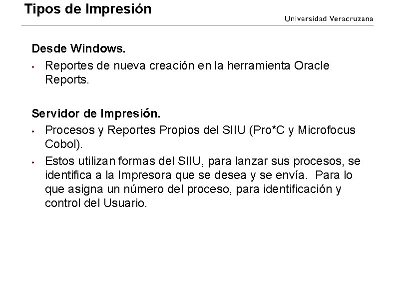 Tipos de Impresión Desde Windows. • Reportes de nueva creación en la herramienta Oracle Tipos de Impresión Desde Windows. • Reportes de nueva creación en la herramienta Oracle