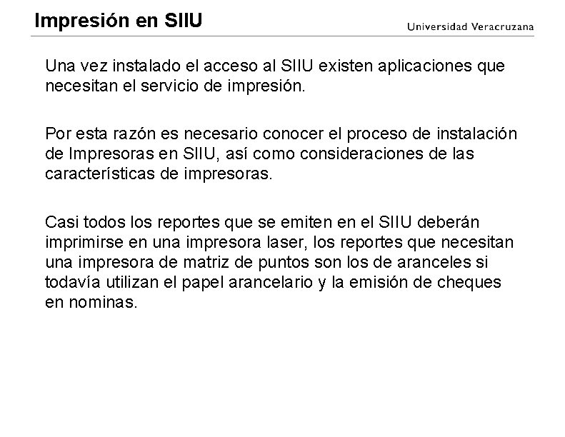 Impresión en SIIU Una vez instalado el acceso al SIIU existen aplicaciones que necesitan Impresión en SIIU Una vez instalado el acceso al SIIU existen aplicaciones que necesitan