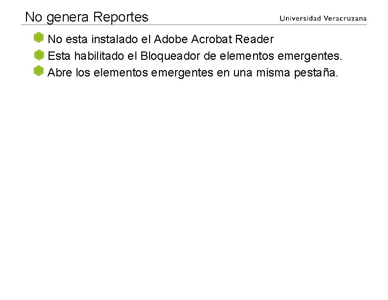 No genera Reportes No esta instalado el Adobe Acrobat Reader Esta habilitado el Bloqueador No genera Reportes No esta instalado el Adobe Acrobat Reader Esta habilitado el Bloqueador
