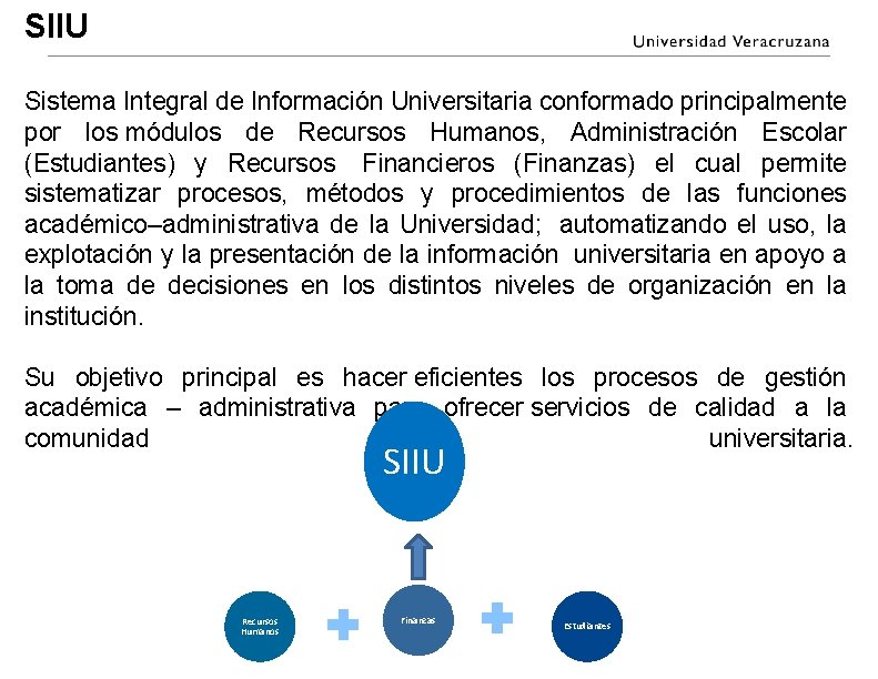 SIIU Sistema Integral de Información Universitaria conformado principalmente por los módulos de Recursos Humanos, SIIU Sistema Integral de Información Universitaria conformado principalmente por los módulos de Recursos Humanos,