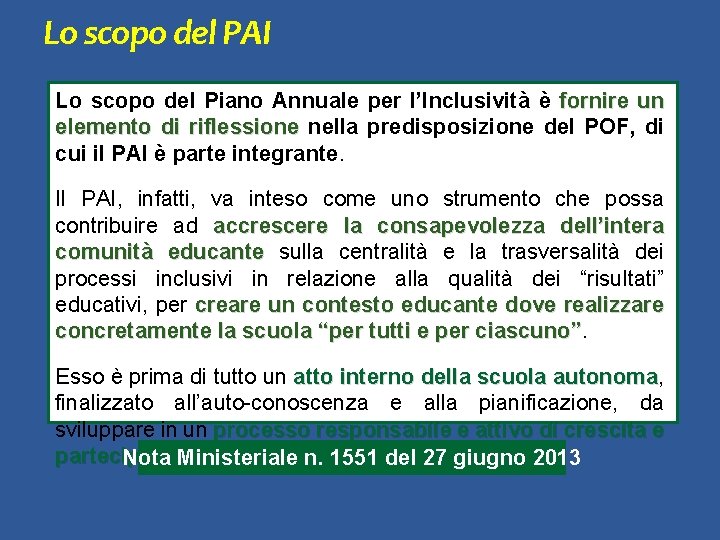 Lo scopo del PAI Lo scopo del Piano Annuale per l’Inclusività è fornire un