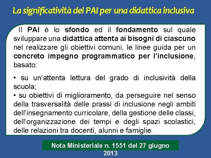 La significatività del PAI per una didattica inclusiva Il PAI è lo sfondo ed