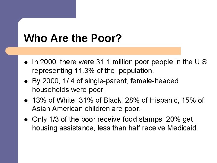 Who Are the Poor? l l In 2000, there were 31. 1 million poor