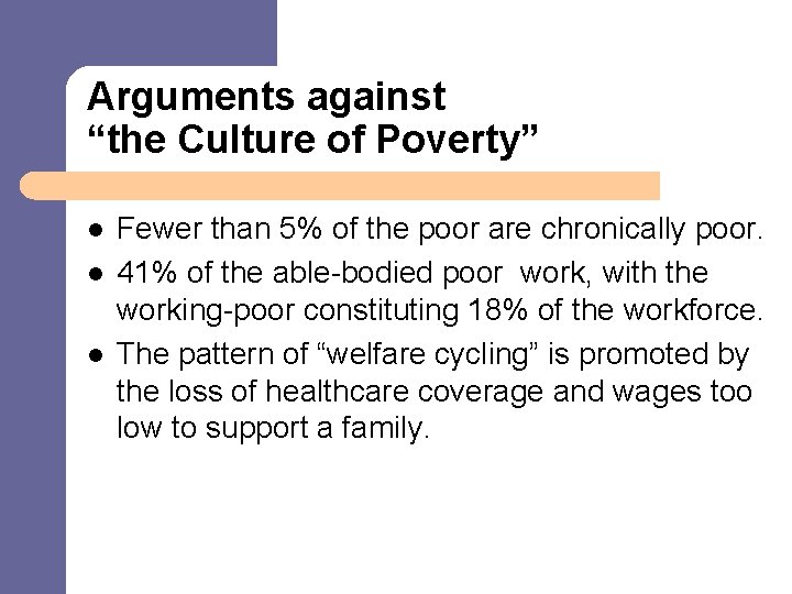 Arguments against “the Culture of Poverty” l l l Fewer than 5% of the