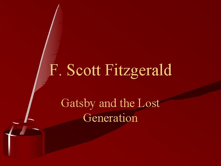 F. Scott Fitzgerald Gatsby and the Lost Generation 