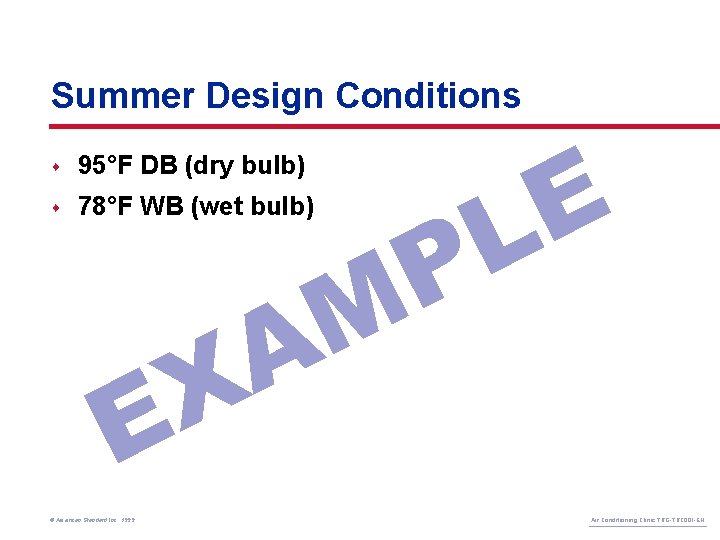 Summer Design Conditions s 95°F DB (dry bulb) s 78°F WB (wet bulb) A