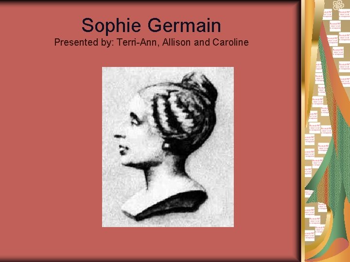 Sophie Germain Presented by: Terri-Ann, Allison and Caroline 