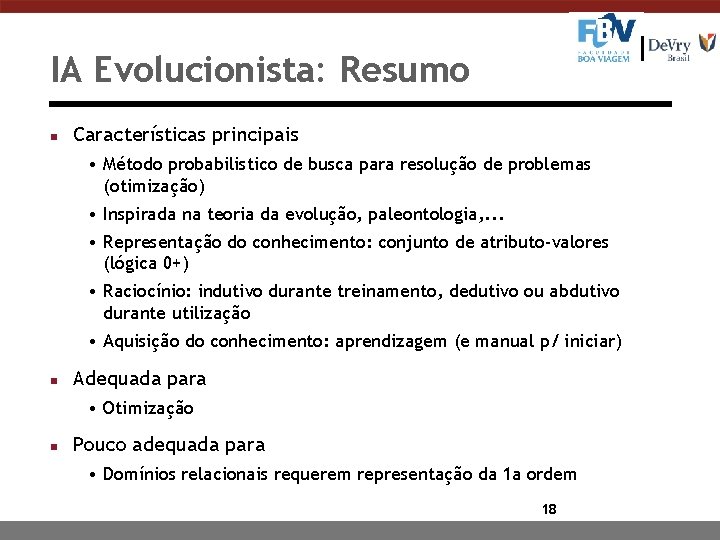 IA Evolucionista: Resumo n Características principais • Método probabilistico de busca para resolução de