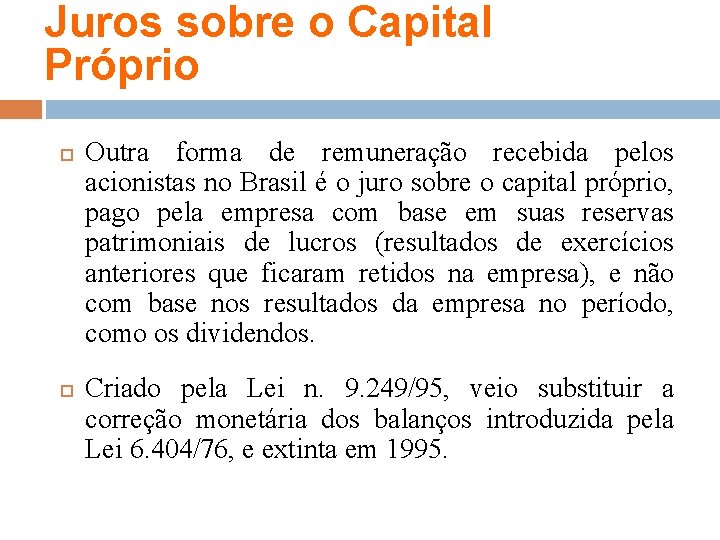 Juros sobre o Capital Próprio Outra forma de remuneração recebida pelos acionistas no Brasil