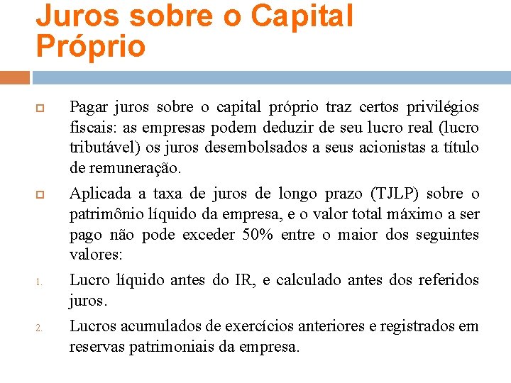 Juros sobre o Capital Próprio 1. 2. Pagar juros sobre o capital próprio traz