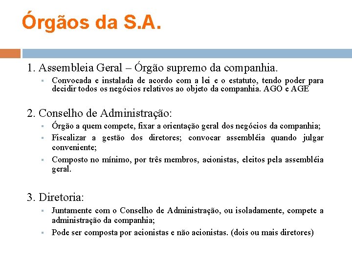 Órgãos da S. A. 1. Assembleia Geral – Órgão supremo da companhia. § Convocada