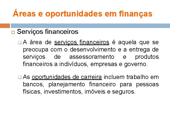 Áreas e oportunidades em finanças Serviços financeiros q. A área de serviços financeiros é
