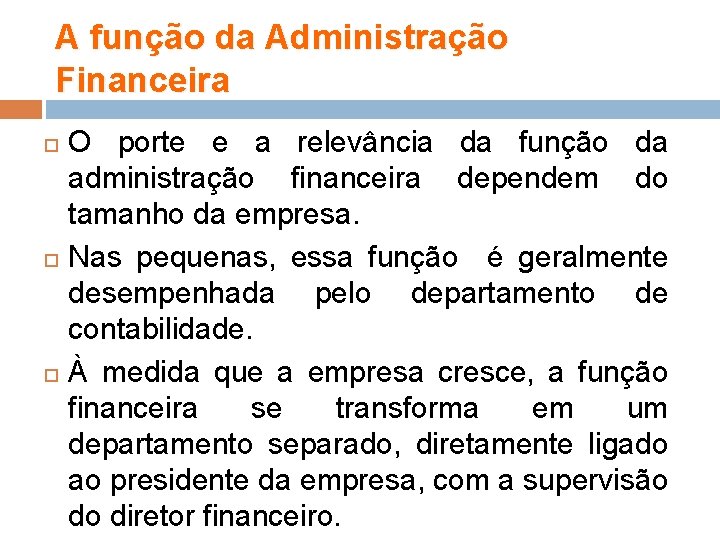 A função da Administração Financeira O porte e a relevância da função da administração