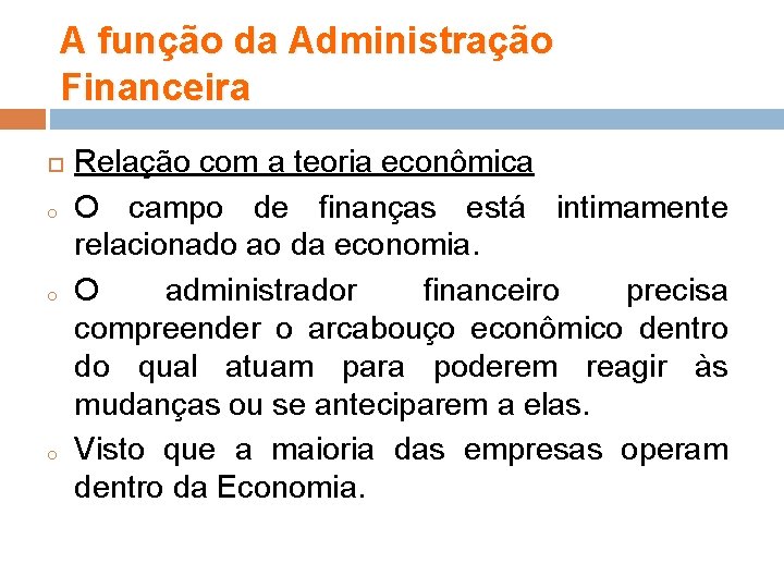 A função da Administração Financeira o o o Relação com a teoria econômica O