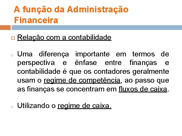 A função da Administração Financeira o o Relação com a contabilidade Uma diferença importante