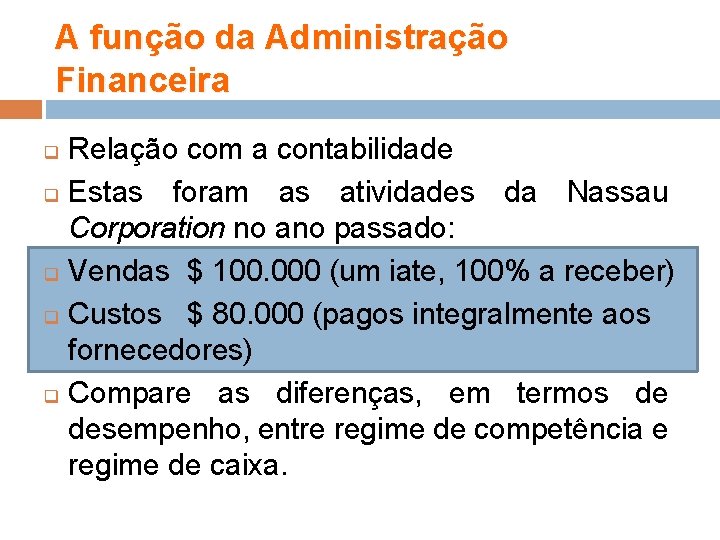 A função da Administração Financeira Relação com a contabilidade q Estas foram as atividades