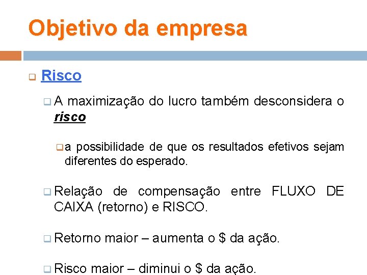 Objetivo da empresa q Risco q. A maximização do lucro também desconsidera o risco