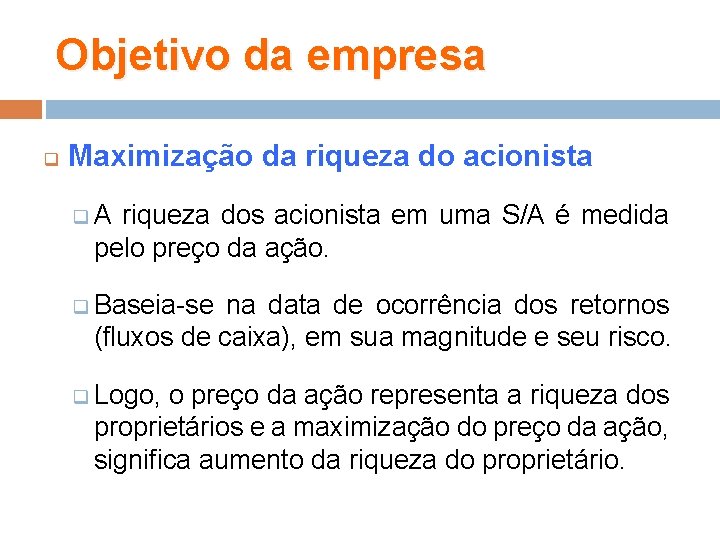 Objetivo da empresa q Maximização da riqueza do acionista q. A riqueza dos acionista