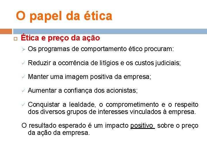 O papel da ética Ética e preço da ação Ø Os programas de comportamento