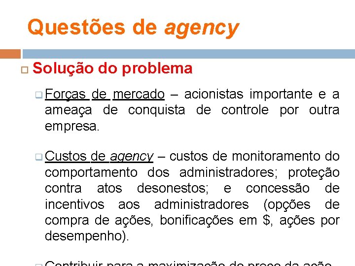 Questões de agency Solução do problema q Forças de mercado – acionistas importante e